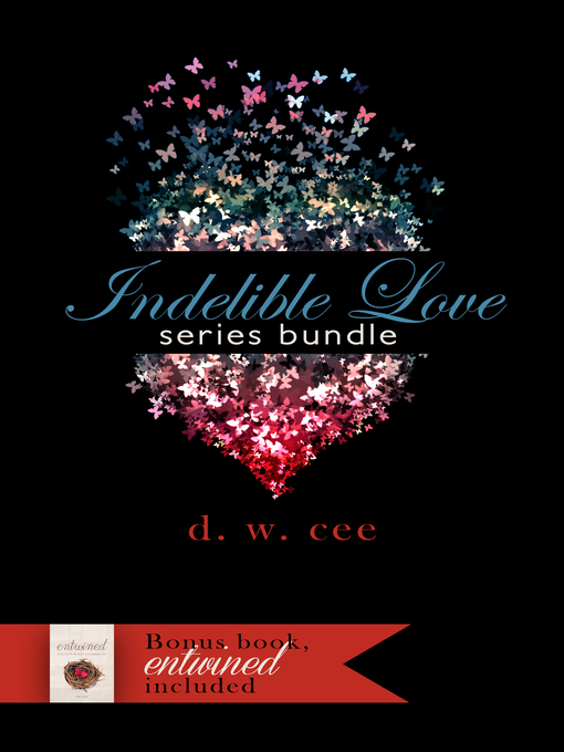 Title details for Indelible Love Series + Entwined Bundle by DW Cee - Available